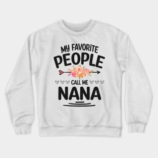 My favorite people call me nana Crewneck Sweatshirt